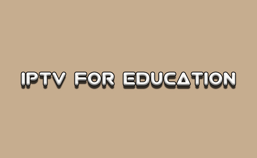 Exploring IPTV’s Role in Educational Content Delivery