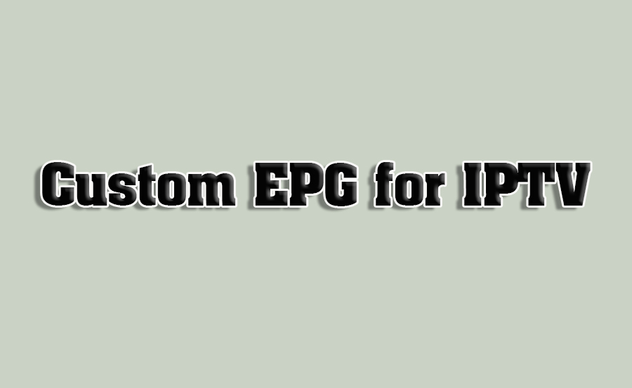 How to Customize EPG on IPTV Services